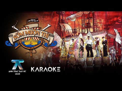 [KARAOKE] SỚM MUỘN THÌ | Anh Trai "Say Hi" 2025