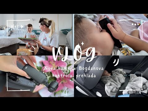 VLOG | Kupovina kamerice, Bogdanova prva kontrola, temperatura 40