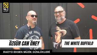 Radyo Eksen Müzik Günlükleri: Özgür Can Öney ve The White Buffalo