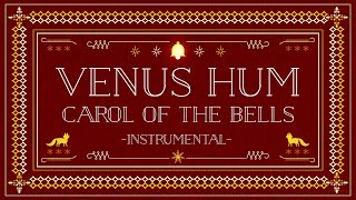 Venus Hum - Carol Of The Bells - Instrumental