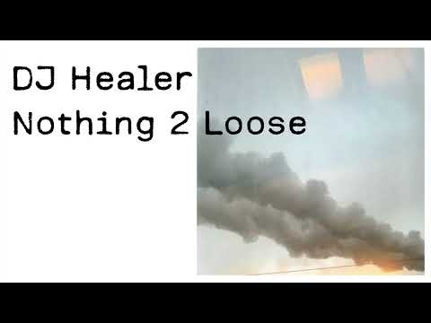 DJ Healer  - Nothing 2 Loose (Mixed)