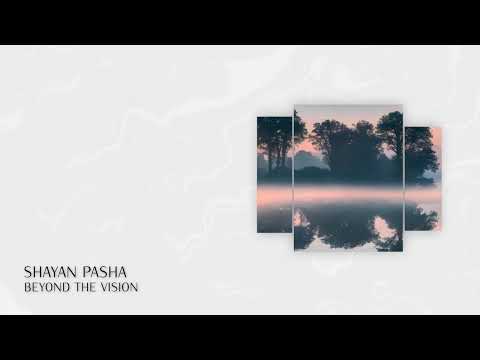 PREMIERE: Shayan Pasha - Beyond the Vision (Short Edit) [Organic House 2023]