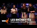 Les Brünettes & WDR Big Band - Four Ladies For Burt Bacharach | Konzert