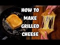 How To Make A Classic Grilled Cheese Sandwich