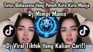 Download lagu DJ MIMPI MANIS - TUTUR BAHASAMU YANG PENUH KATA KATA MANJA DJ VIRAL YANG KALIAN CARI mp3