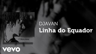 Download  Linha do Equador -  Djavan