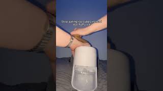 Stop eating ice cubes