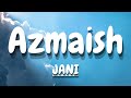 JANI - Azmaish - Prod by superdupersultan (Lyrics)