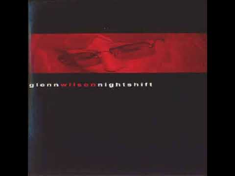 Glenn Wilson ‎– Nightshift (Full Album) 2004