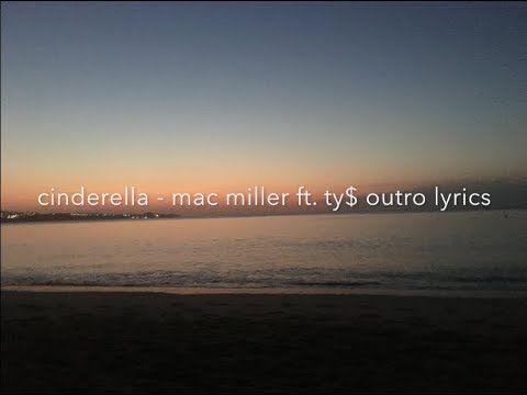 Cinderella - Mac Miller ft  Ty$ Outro Lyrics