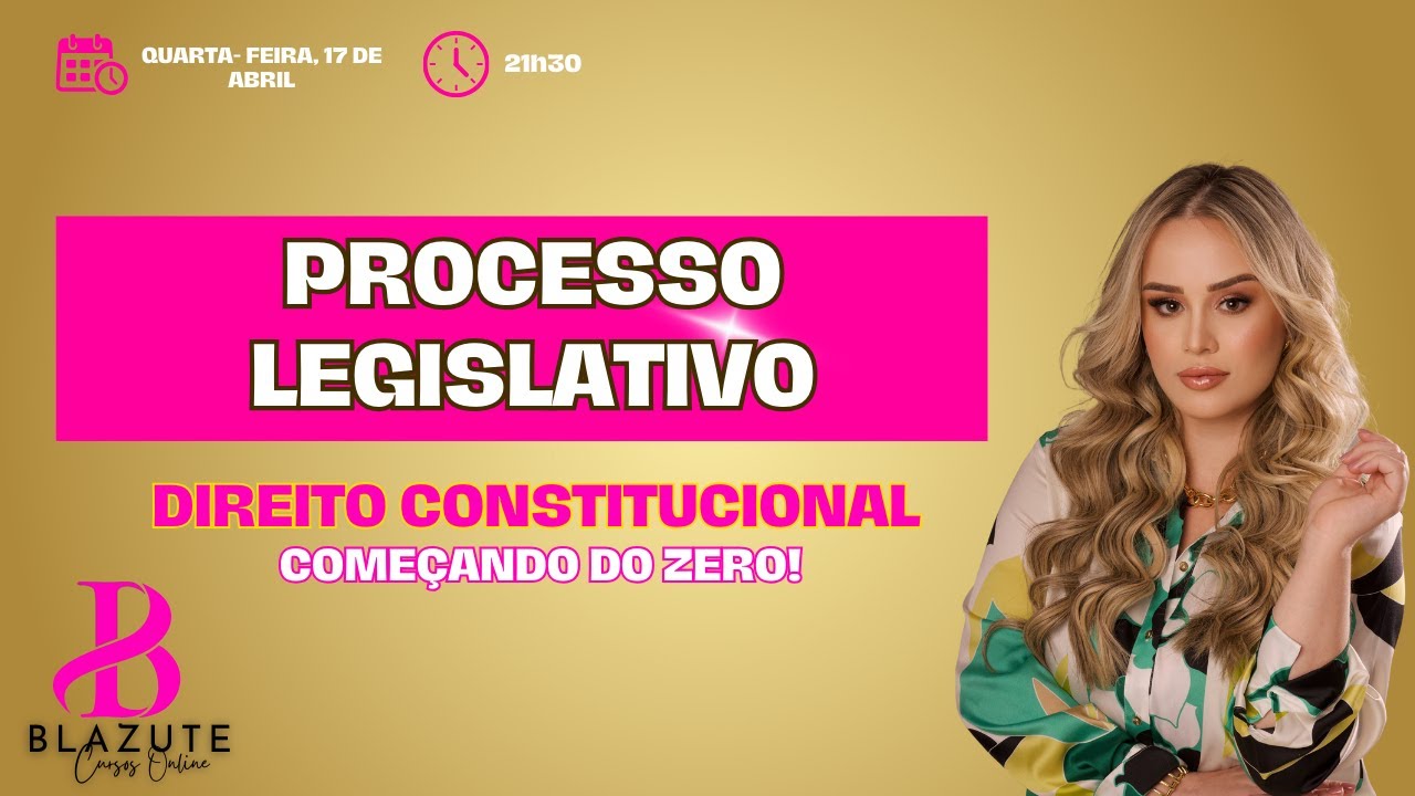 Direito Constitucional - Processo Legislativo - Começando do Zero - Ana Paula Blazute - OAB 41