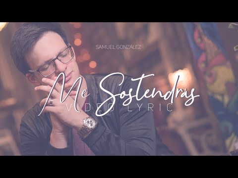 Me Sostendrás - Video Lyric - Samuel González D.
