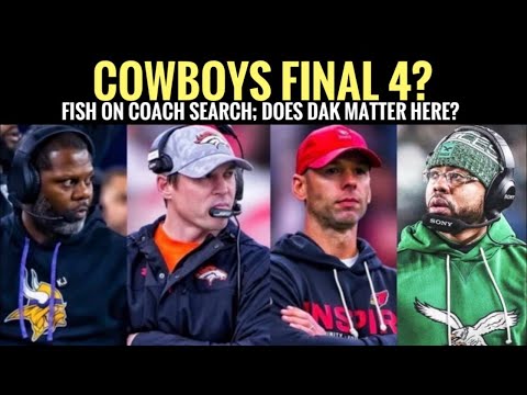 #Cowboys Fish LIVE! Are We Down to 4 in Coach Search - And what's Dak got to do with it?