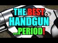 The Best Handgun, Period. 