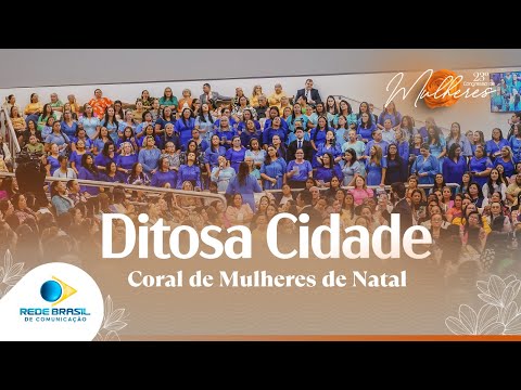 Ditosa Cidade | Coral de Mulheres de Natal | 23º Congresso de Mulheres da IEADPE