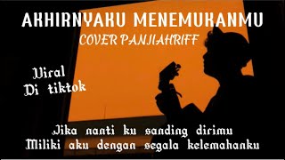 Download lagu AKHIRNYAKU MENEMUKANMU - Naff || Cover panjiahriff mp3