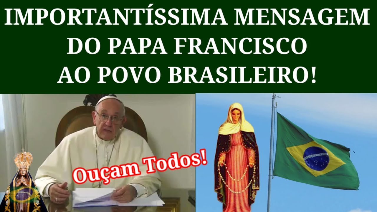 Importantíssima Mensagem Do Papa Ao Povo Brasileiro.