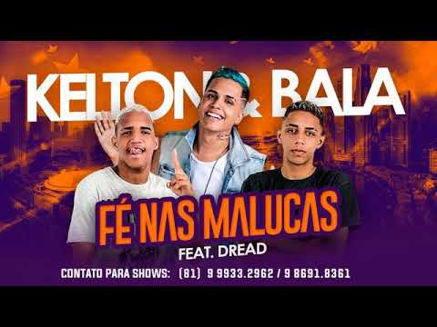 KELTON E BALA, FEAT. DREAD FÉ NAS MALUCAS