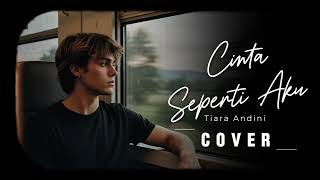 Download lagu Cinta Seperti Aku - Tiara Andini | Acoustic Male Cover mp3