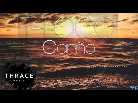 T-Loco - Cariño (Produced by Thrace Music)