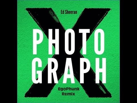 Ed Sheeran - Photograph (EgoPhunk Remix) [FREE DOWNLOAD]