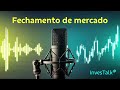 Fechamento de mercado – 22/05/2026 | InvesTalk BB