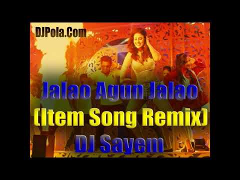 Jalao Agun Jalao Item Song Remix DJ Sayem