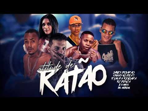ATITUDE DE RATÃO - JAMES BOLADÃO, KINHAS NO BEAT, RYAN DA R, RC BENÇA FT. JL O UNICO & MC MORENA