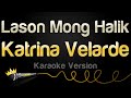 Katrina Velarde - Lason Mong Halik (Karaoke Version)