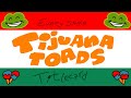 Every Single Tijuana Toads Titlecard