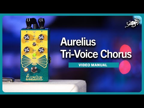 Aurelius Tri-Voice Chorus Video Manual | EarthQuaker Devices