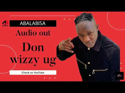 ABALABISA BY DON WIZZY UG (Official audio out)