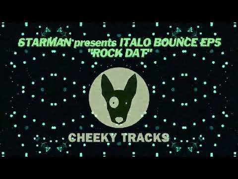 Starman presents Italo Bounce EP5 - Rock Dat (Cheeky Tracks)