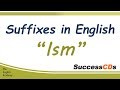 Suffix in English  'ism' - meaning. Word with ism suffix