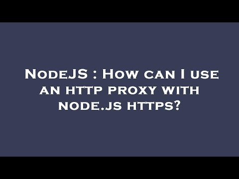 Nodejs How Can I Use An Http Proxy With Node Js Https