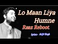 Lo Maan Liya Lyrics Arijit Singh | Raaz Reboot | Emraan Hashmi, Kirti Kharbanda, Gaurav Arora