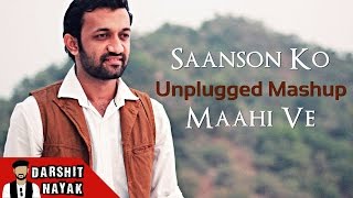 Saanson Ko - ZiD | Arijit Singh | Maahi Ve | Unplugged Mashup By Darshit Nayak | Cover Version