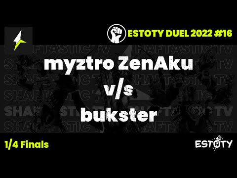 Estoty duel 2022.16 - 1/4 Finals - myztro ZenAku v/s bukster