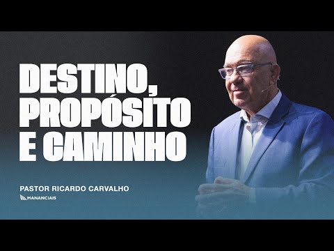 Destino, Propósito e Caminho | Pr. Ricardo Carvalho | Mananciais RJ