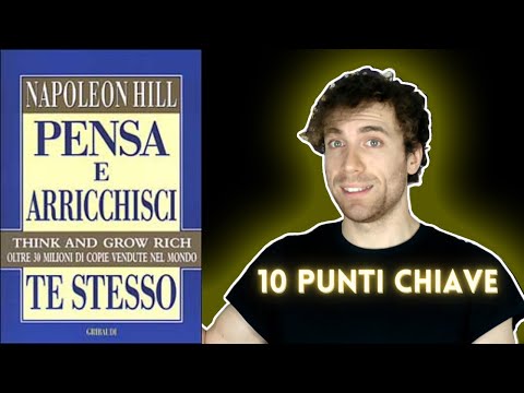 PENSA E ARRICCHISCI TE STESSO - Napoleon Hill | 10 PUNTI CHIAVE | Recensione Libro