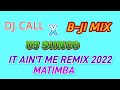DJ CALL X DJ SUNCO ( IT AIN'T ME REMIX 2022 MATIMBA ) BY B-JI MIX 509 OFFICIAL💥💥💥💥💥