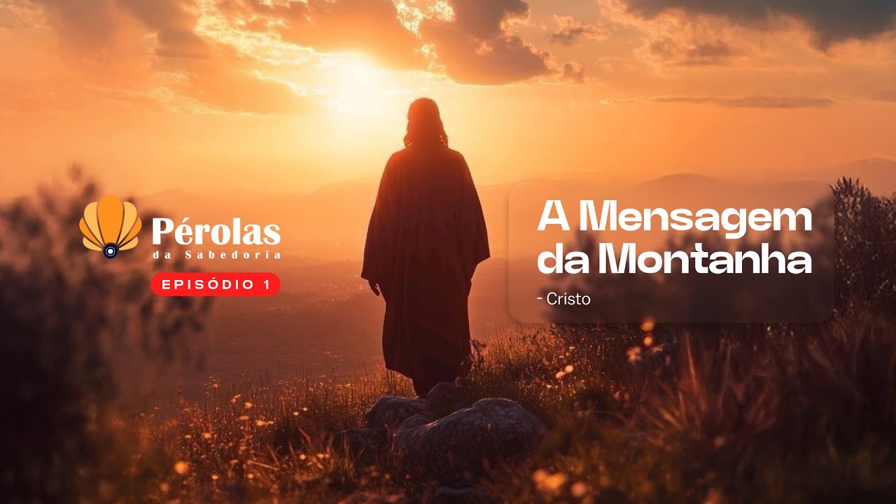T1. Ep 01 - Pérolas da Sabedoria: A mensagem da montanha