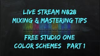 Mixing & Mastering N828 Live + Free Studio One 4 Color Schemes | Part 1