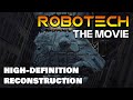 Robotech The Movie The Untold Story 1986 2022 1080p HD Reconstruction Remastered