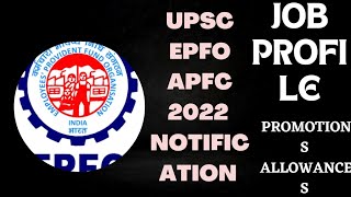 UPSC EPFO APFC 2022 NOTIFICATION --- JOB PROFILE, SALARY,  ALLOWANCES, PROMOTIONS........