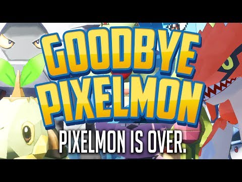 Goodbye Pixelmon.