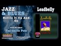 Leadbelly - Bottle It Up And Go