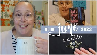 JUNE 2023 | A Chatty Weekly Vlog!