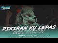 DJ PIKIRAN KU LEPAS ( LEPAS ) FULL BASS HOREE - STYLE KARNAVAL