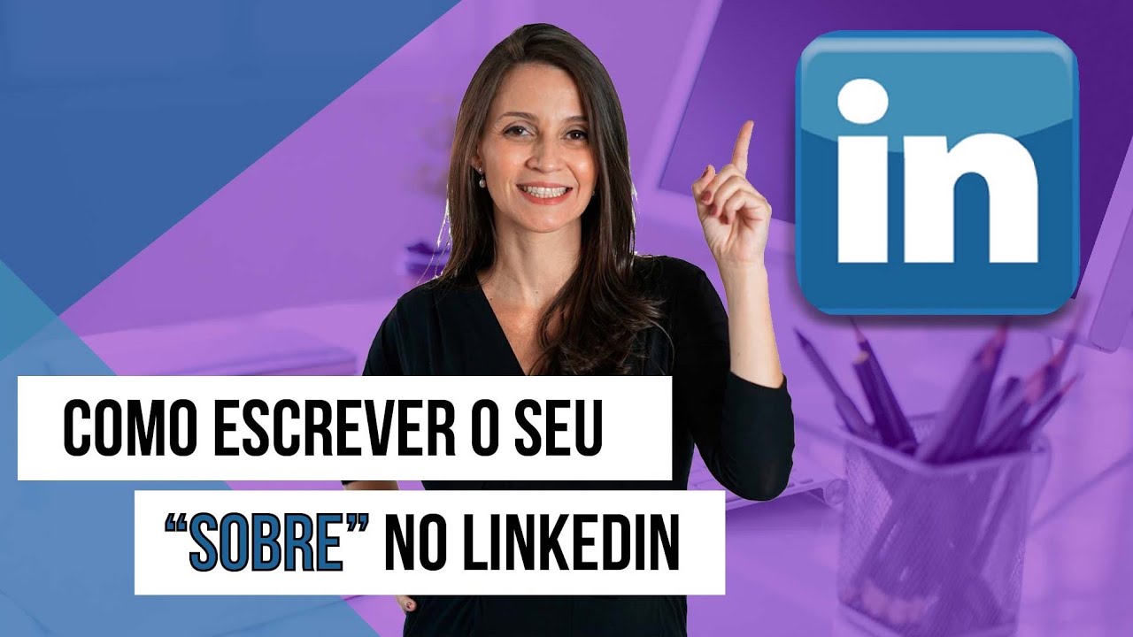 Como escrever o seu "sobre" no LinkedIn